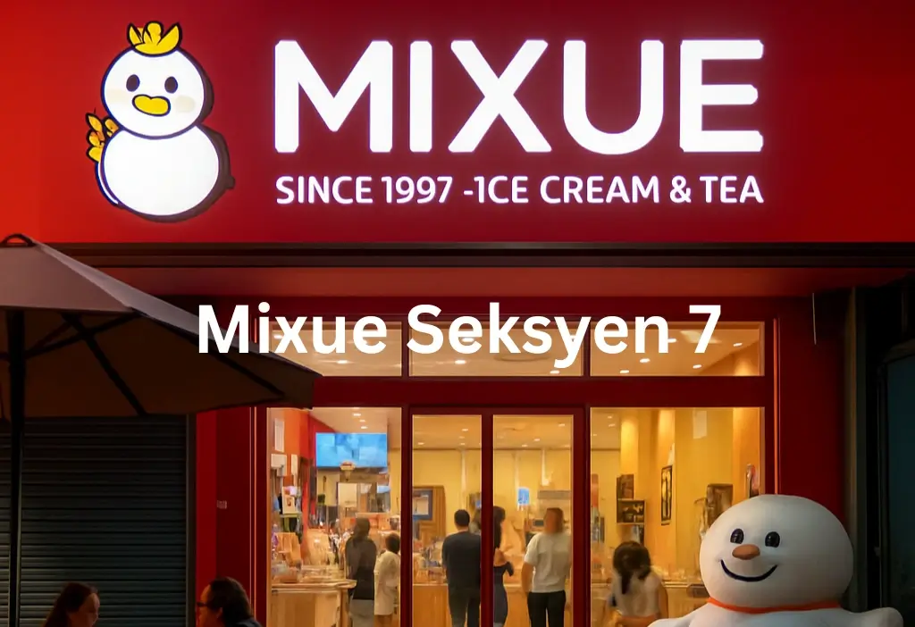 Mixue Seksyen 7