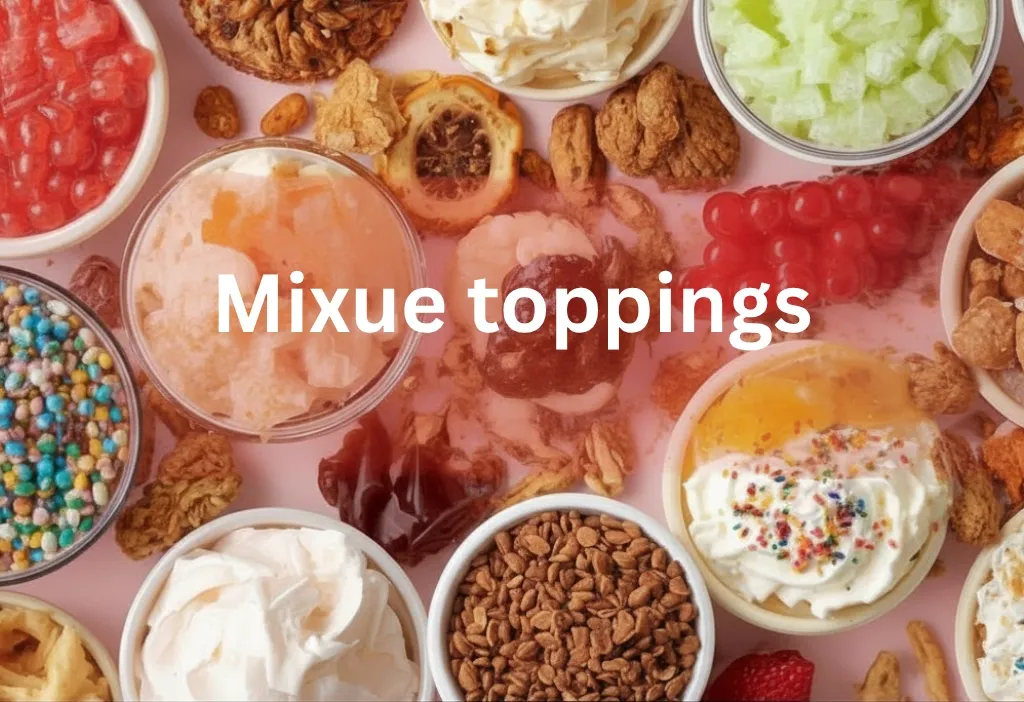 mixue ice cream and tea toppings